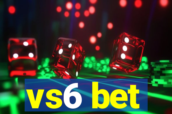 vs6 bet
